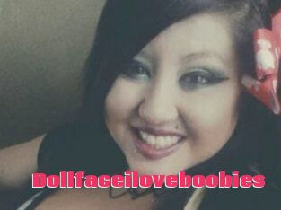 Dollfaceiloveboobies