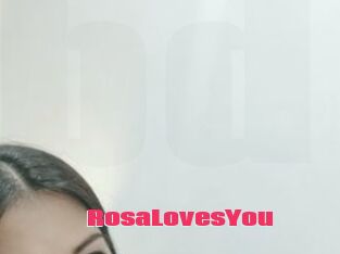 RosaLovesYou