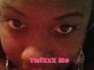 TwiXxX_Me